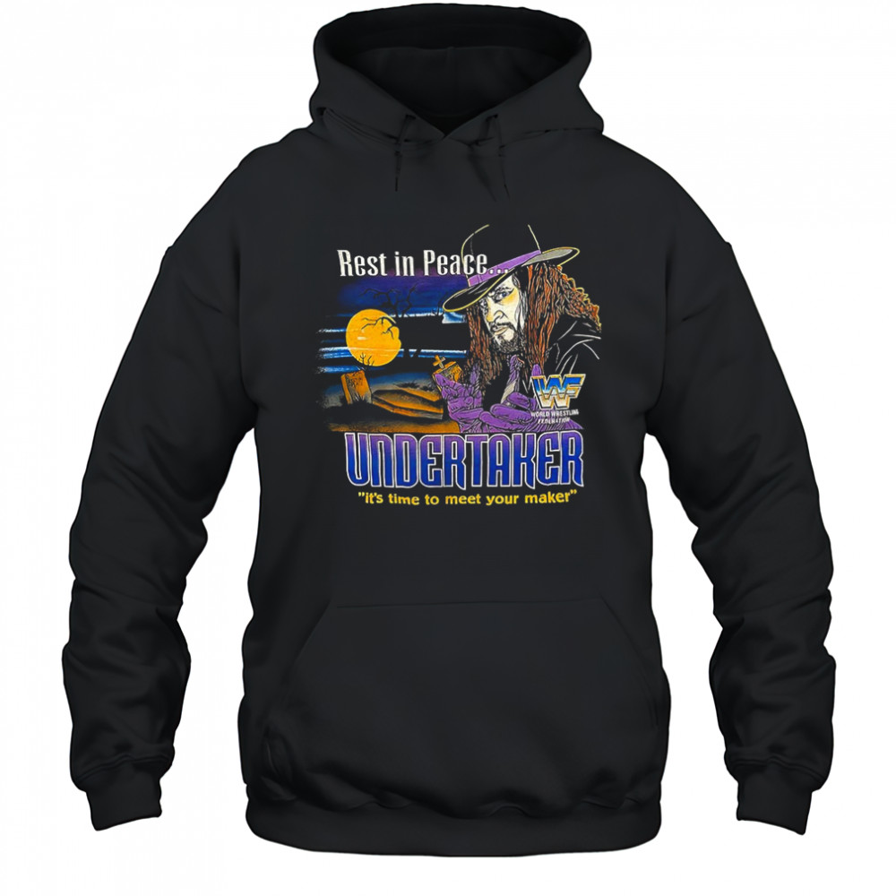Rest in peace Undersaker it’s time to meet your maker shirt Hoodie