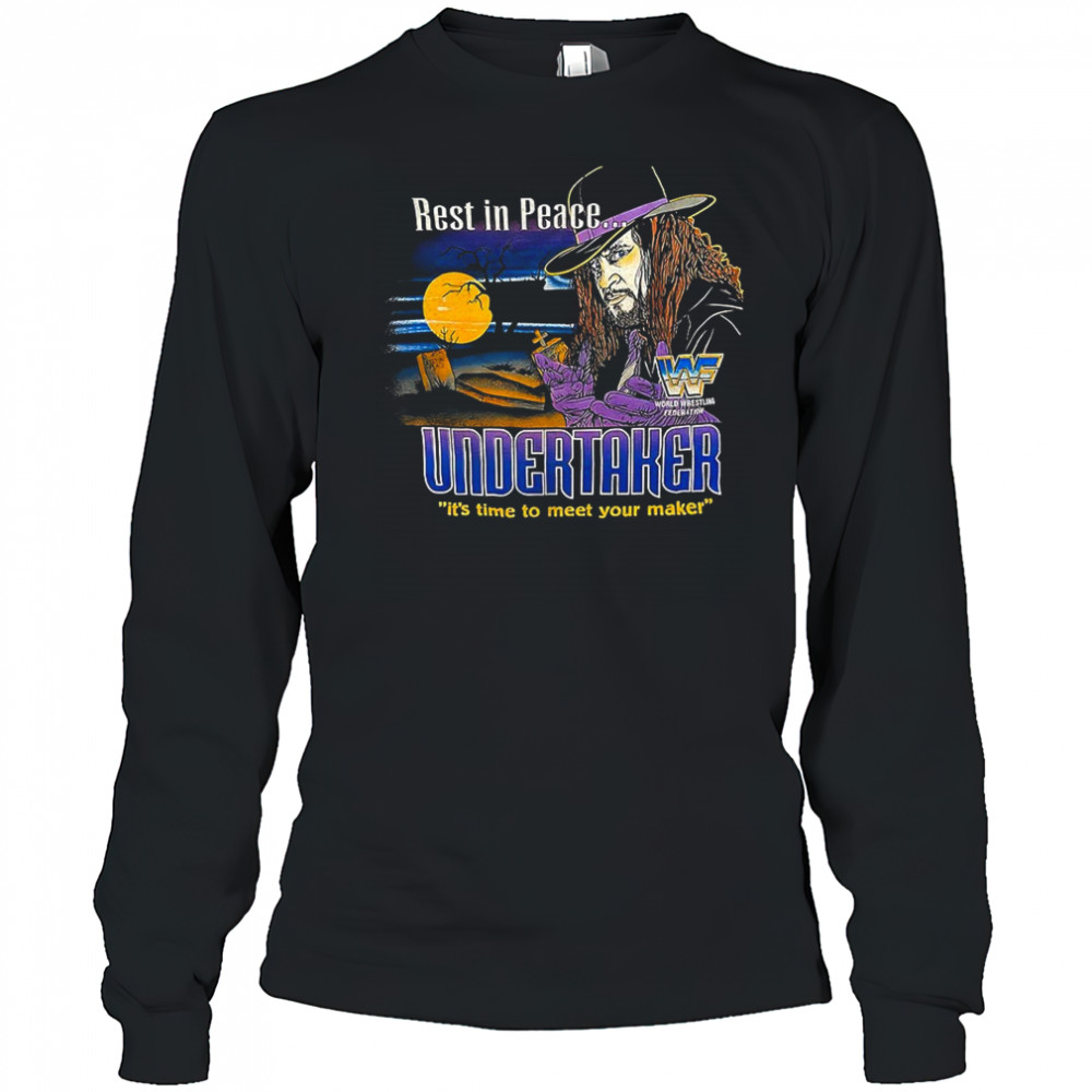 Rest in peace Undersaker it’s time to meet your maker shirt Long Sleeved