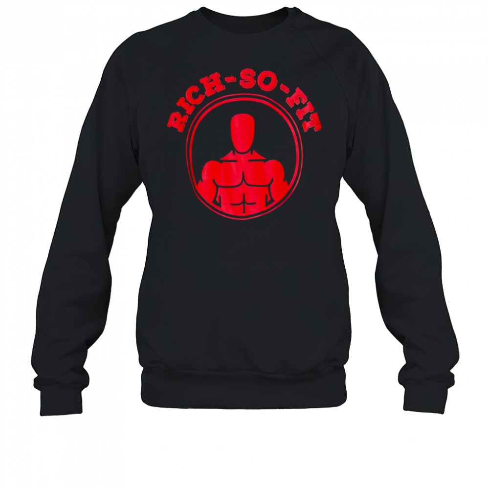 Rich So Fit gym shirt Sweatshirt