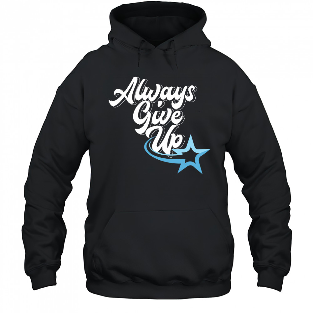 Rosscreations Always Give Up Hoodie