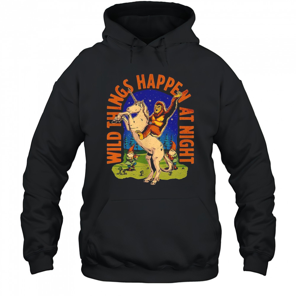 Sasquatch riding a unicorn wild things happen at night shirt Hoodie