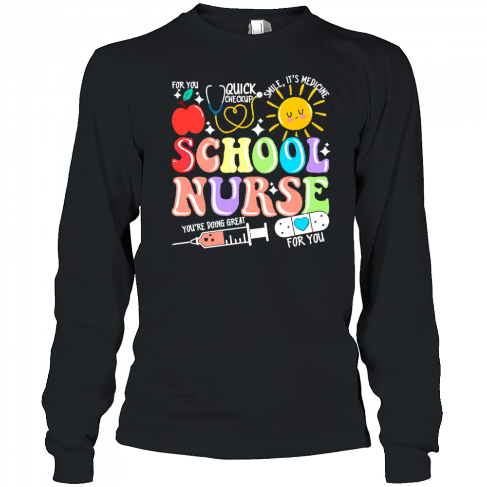 School nurse you are doing great shirt Long Sleeved