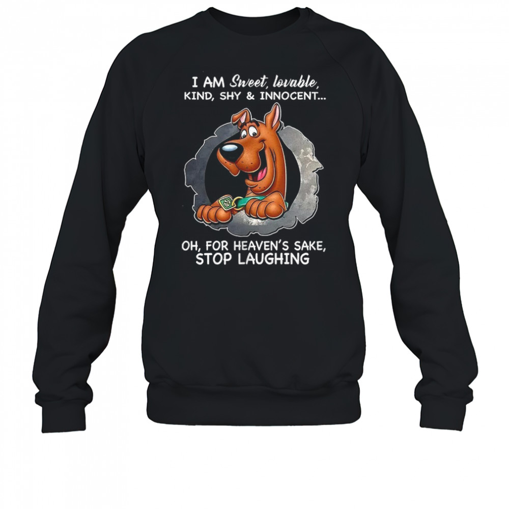 Scooby Doo I am sweet lovable kind shy and innocent shirt Sweatshirt