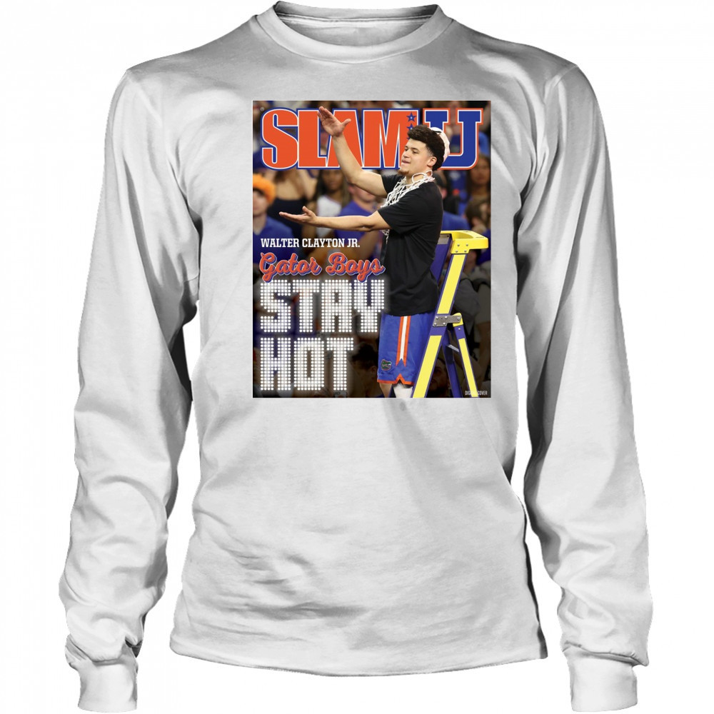SLAMU Cover Walter Clayton Jr. Gator Boys Stay Hot Florida Gators Basketball Poster t-shirt Long Sleeved