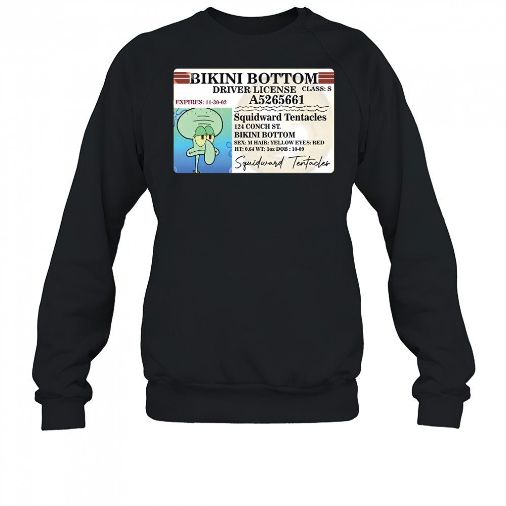 Squidward bikini bottom driver license Sweatshirt