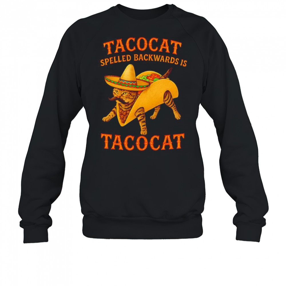 Tacocat spelled backwards is Tacocat shirt Sweatshirt