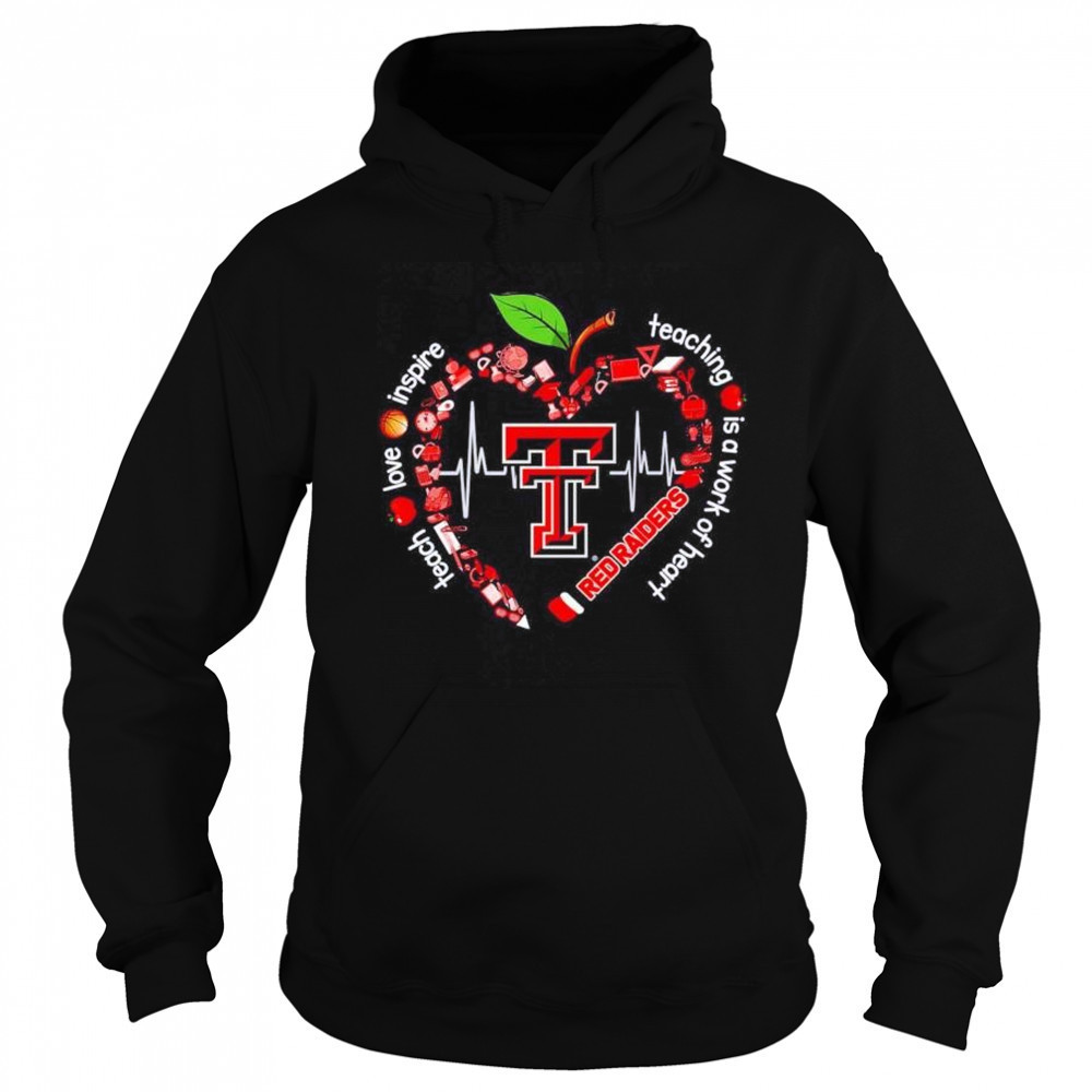 Texas Tech Red Raiders teach love inspire teaching is a work of heart shirt Sweatshirt
