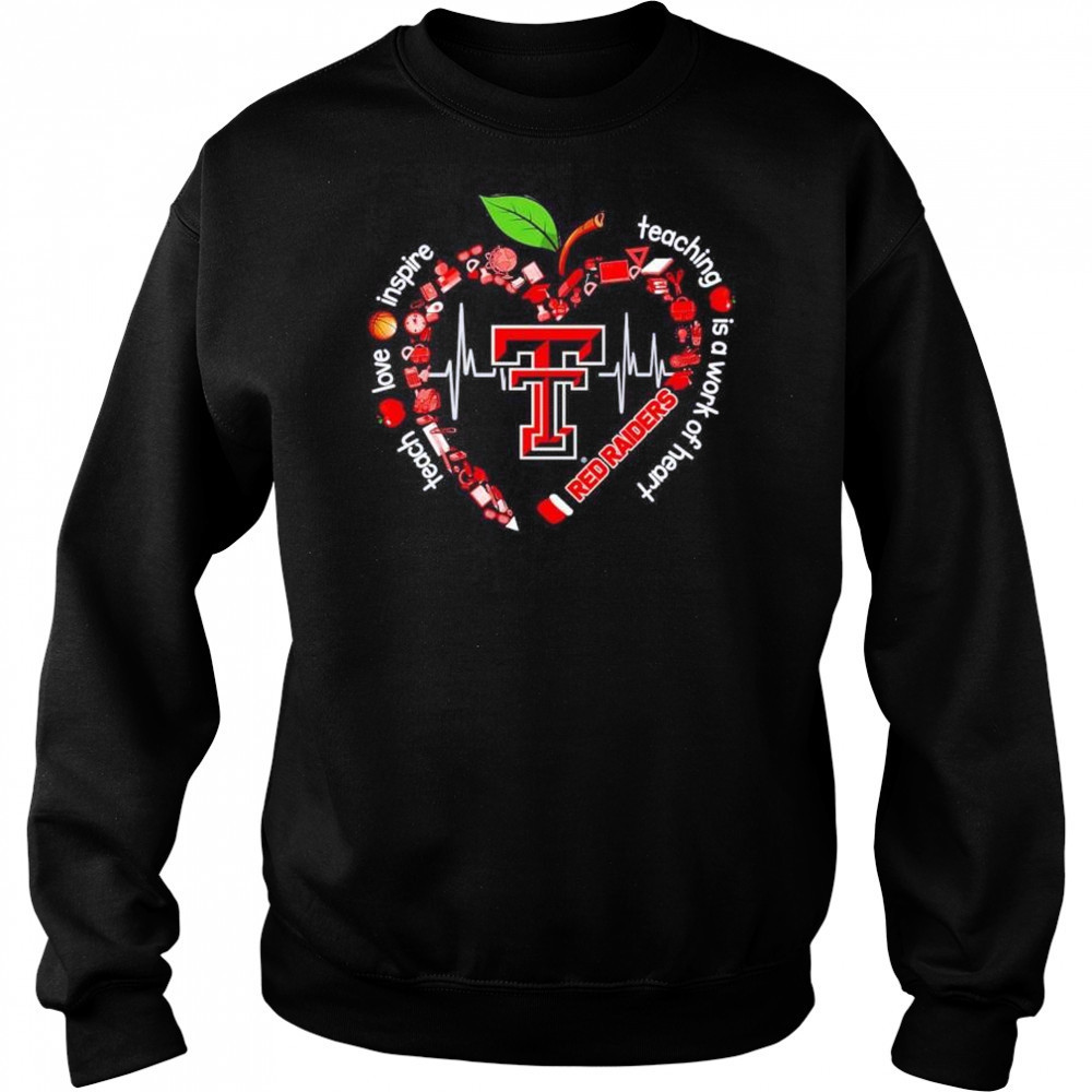 Texas Tech Red Raiders teach love inspire teaching is a work of heart shirt Hoodie
