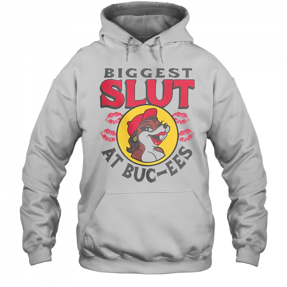 The Biggest Slut At Buc-Ee’s The Gas Station T-Shirt Hoodie