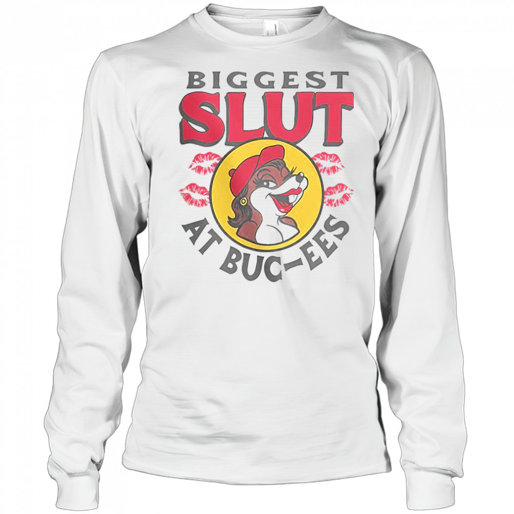 The Biggest Slut At Buc-Ee’s The Gas Station T-Shirt Long Sleeved