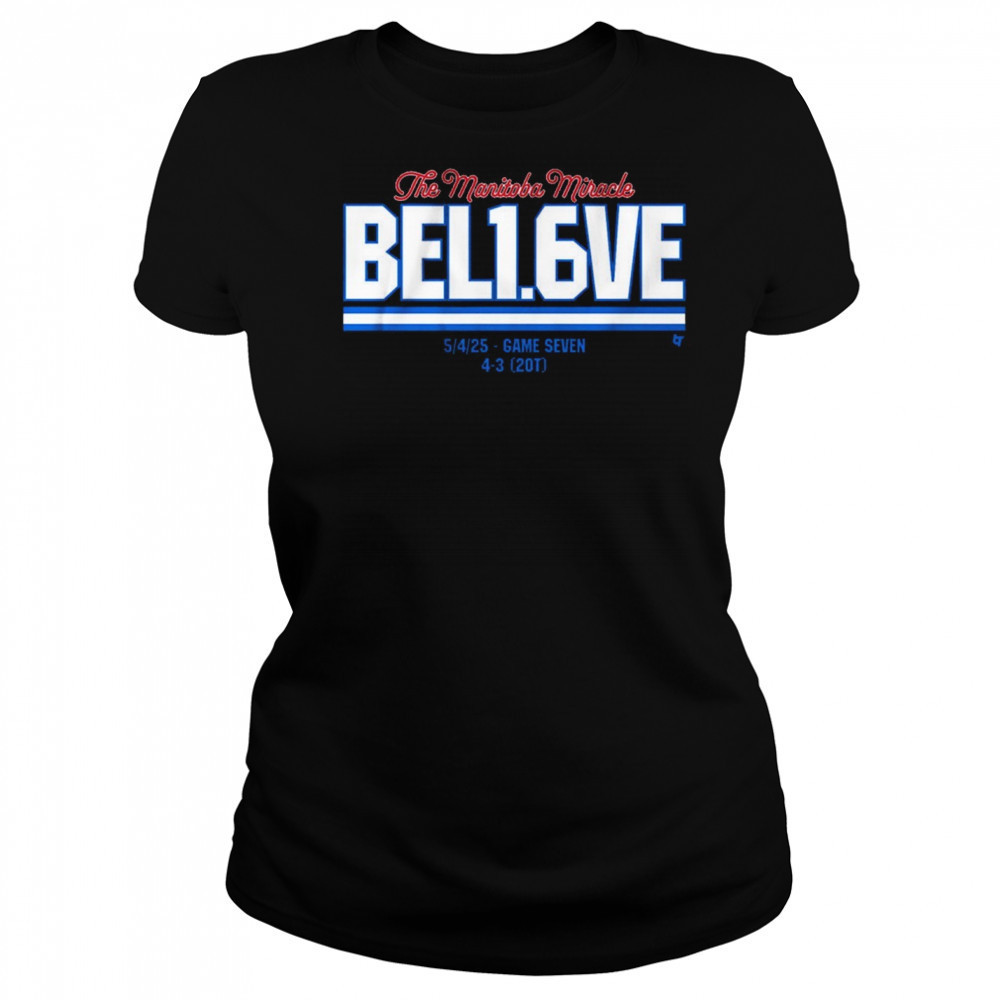 The Manitoba Miracle Believe In 1.6 Seconds Left 5 4 2025 Game Seven 4-3 20T t-shirt Women's T-shirt