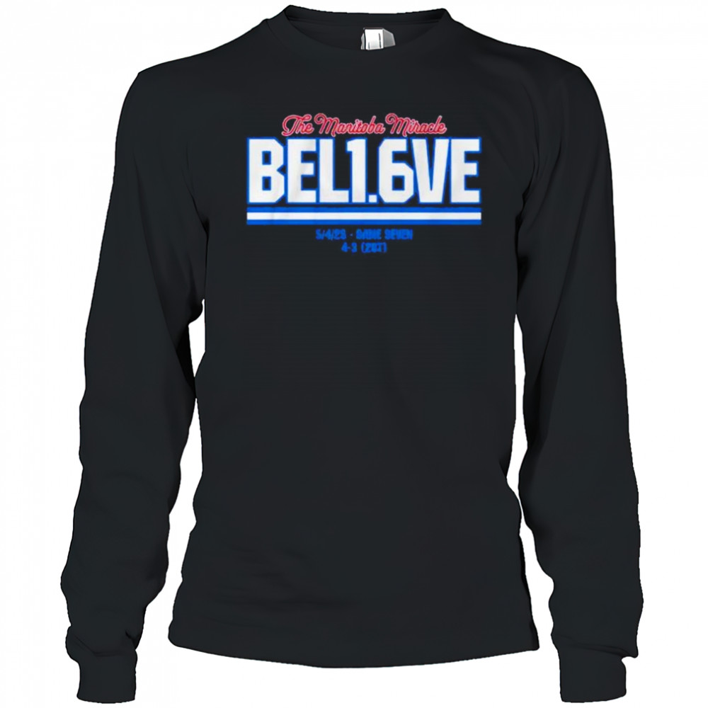 The manitoba miracle believe in 1.6 seconds left Winnipeg Jets shirt Long Sleeved