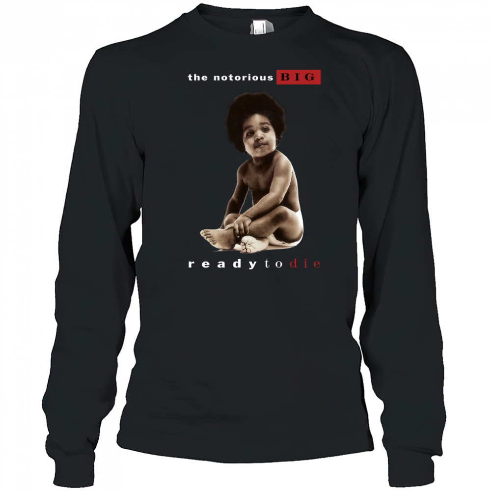 The Notorious Big Ready To Die Notorious Big Biggie Smalls Long Sleeved