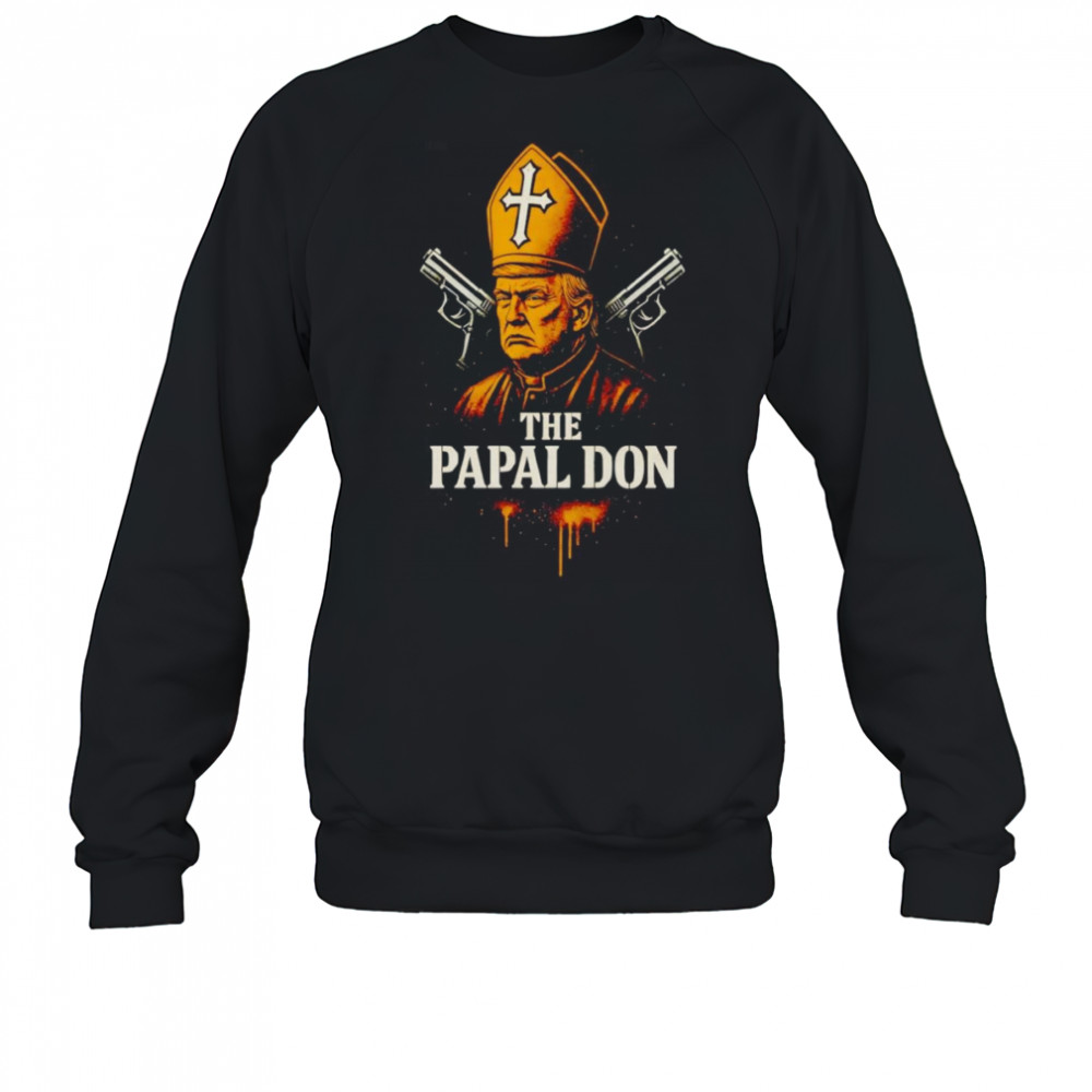 The Papal Don Donald Trump shirt Sweatshirt
