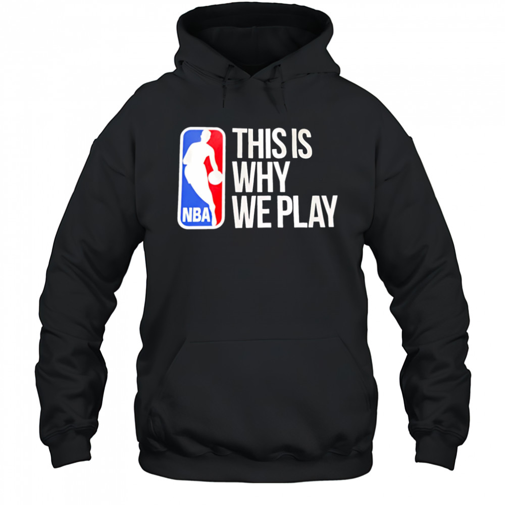 This is why we play nba logo shirt Hoodie