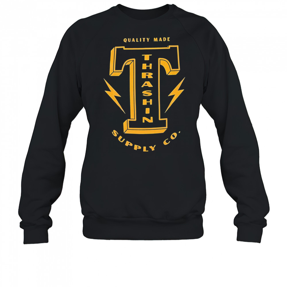 Thrashin Supply Quality Made Supply Co Bank T-Shirt Sweatshirt