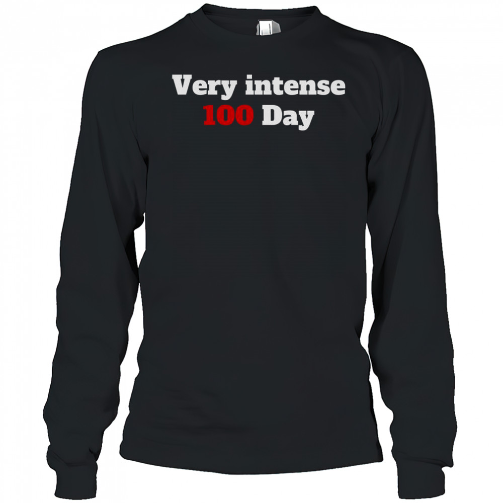 Very Intense 100 Days T-Shirt Long Sleeved