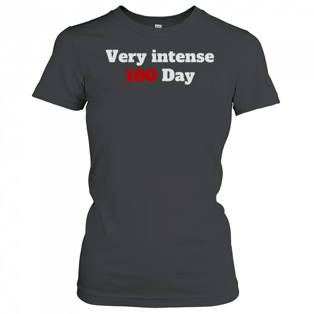Very Intense 100 Days T-Shirt Women's T-shirt