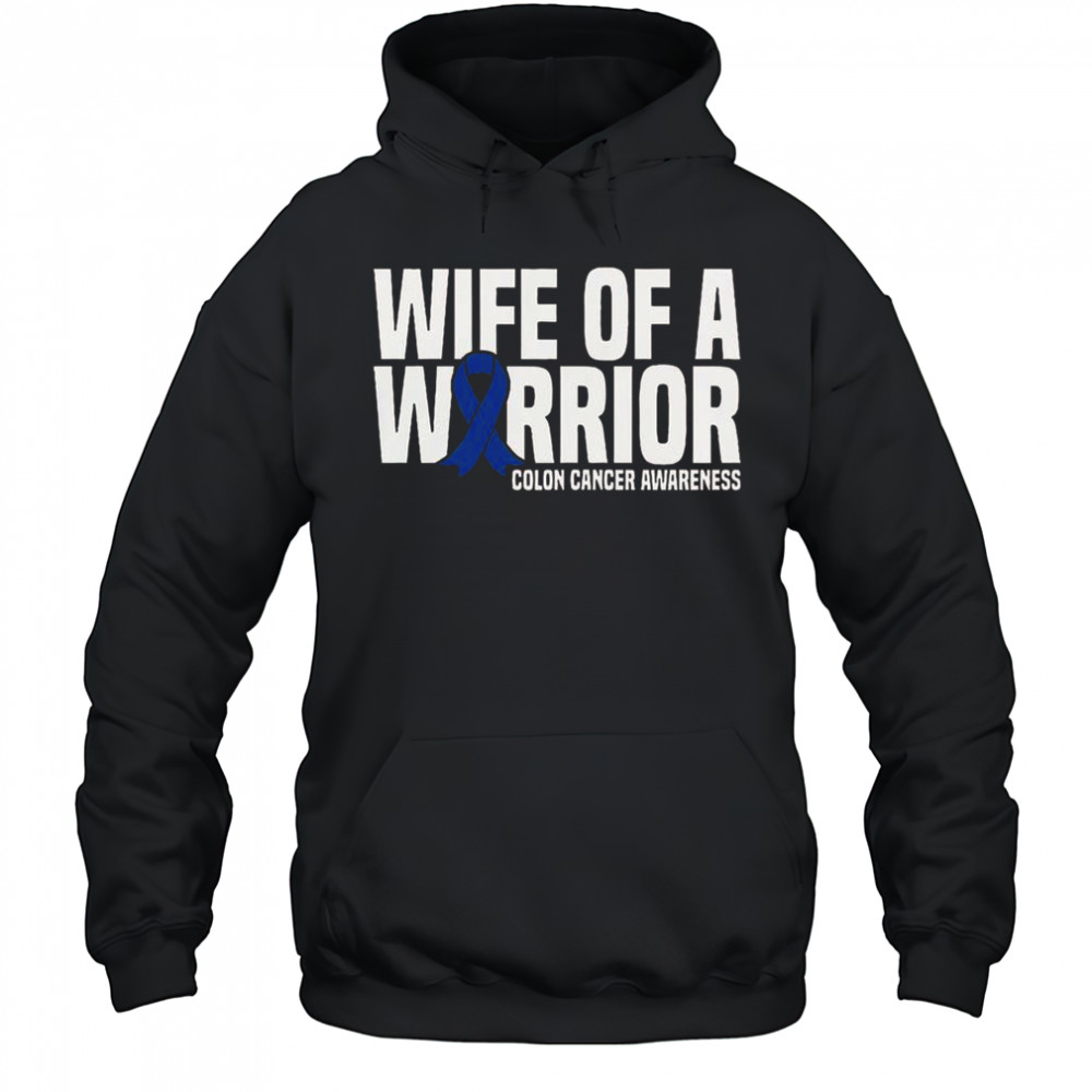 Wife Of A Warrior Blue Ribbon Colon Cancer Awareness T-Shirt Hoodie