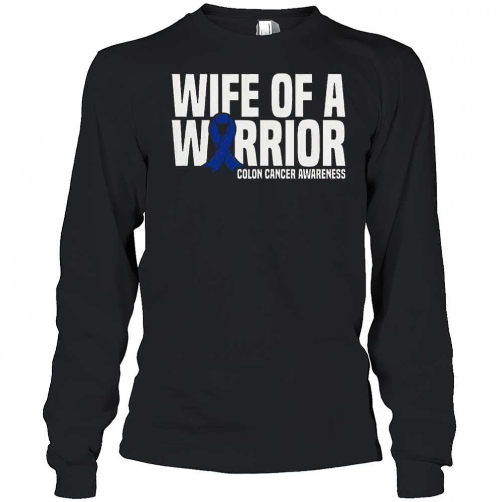 Wife Of A Warrior Blue Ribbon Colon Cancer Awareness T-Shirt Long Sleeved
