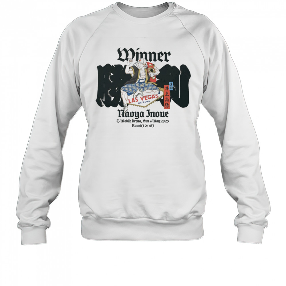 Winner Naoya Inoue T-Mobile Arena Sunday 4 May 2025 Las Vegas Nevada t-shirt Sweatshirt