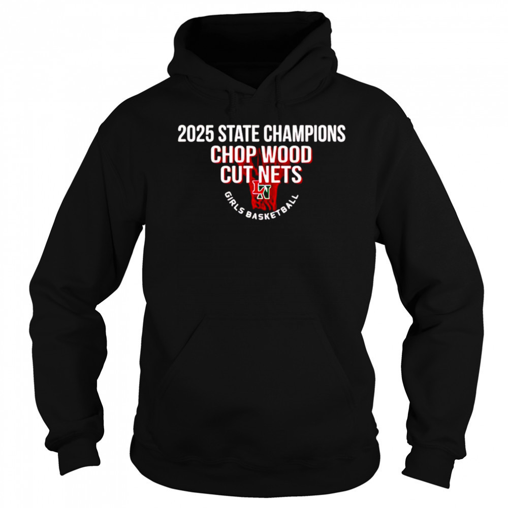 2025 State Champions Chop Wood cut nets shirt Sweatshirt