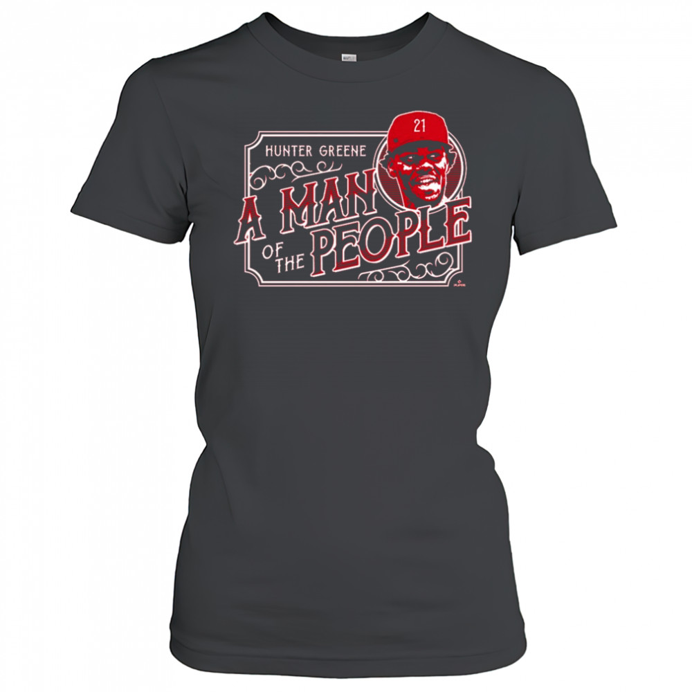 A Man of the People Hunter Greene Cincinnati Reds MLB t-shirt Women's T-shirt