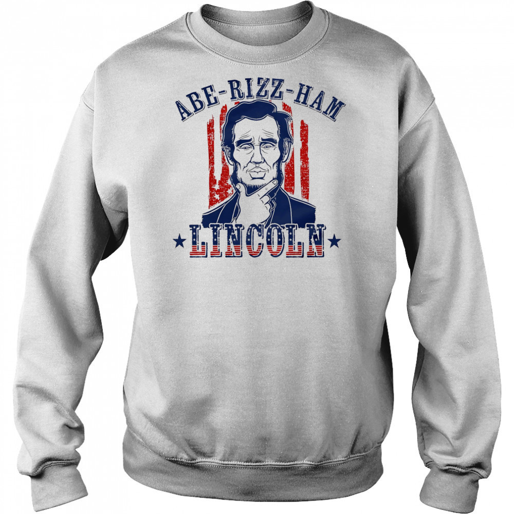 Abe-Rizz-Ham Lincoln shirt Hoodie
