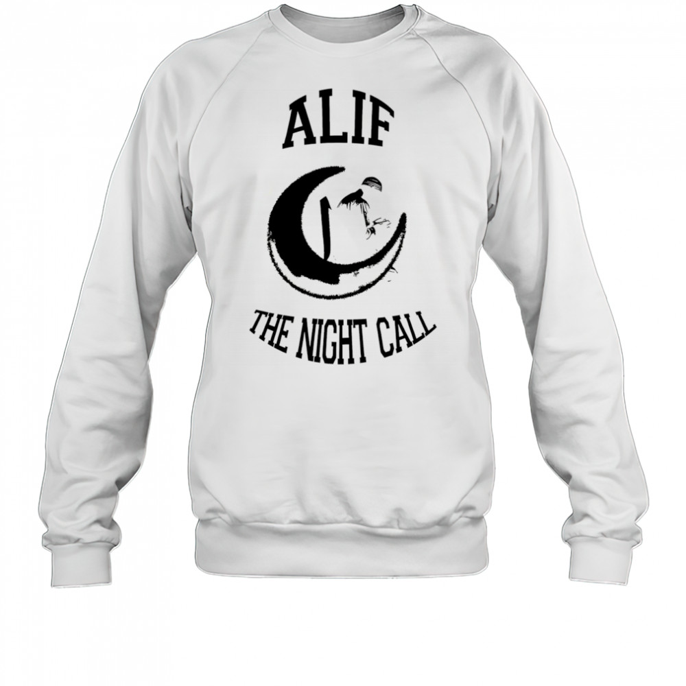 Alif the night call shirt Sweatshirt