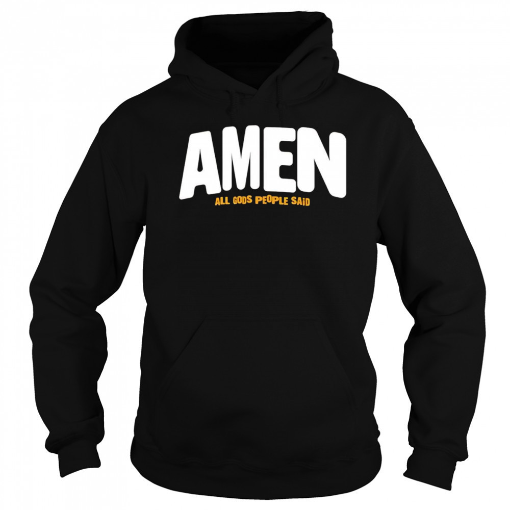 Amen All Gods People Said shirt Sweatshirt