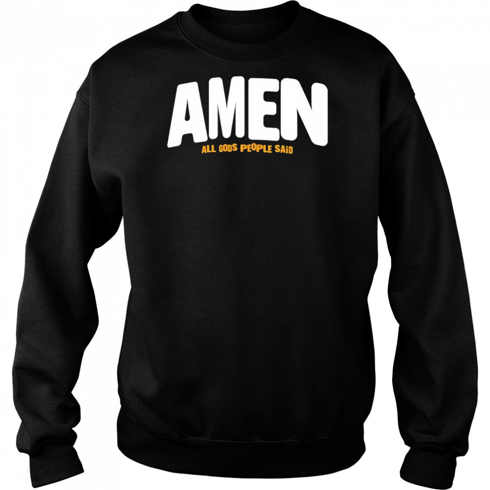 Amen All Gods People Said shirt Hoodie