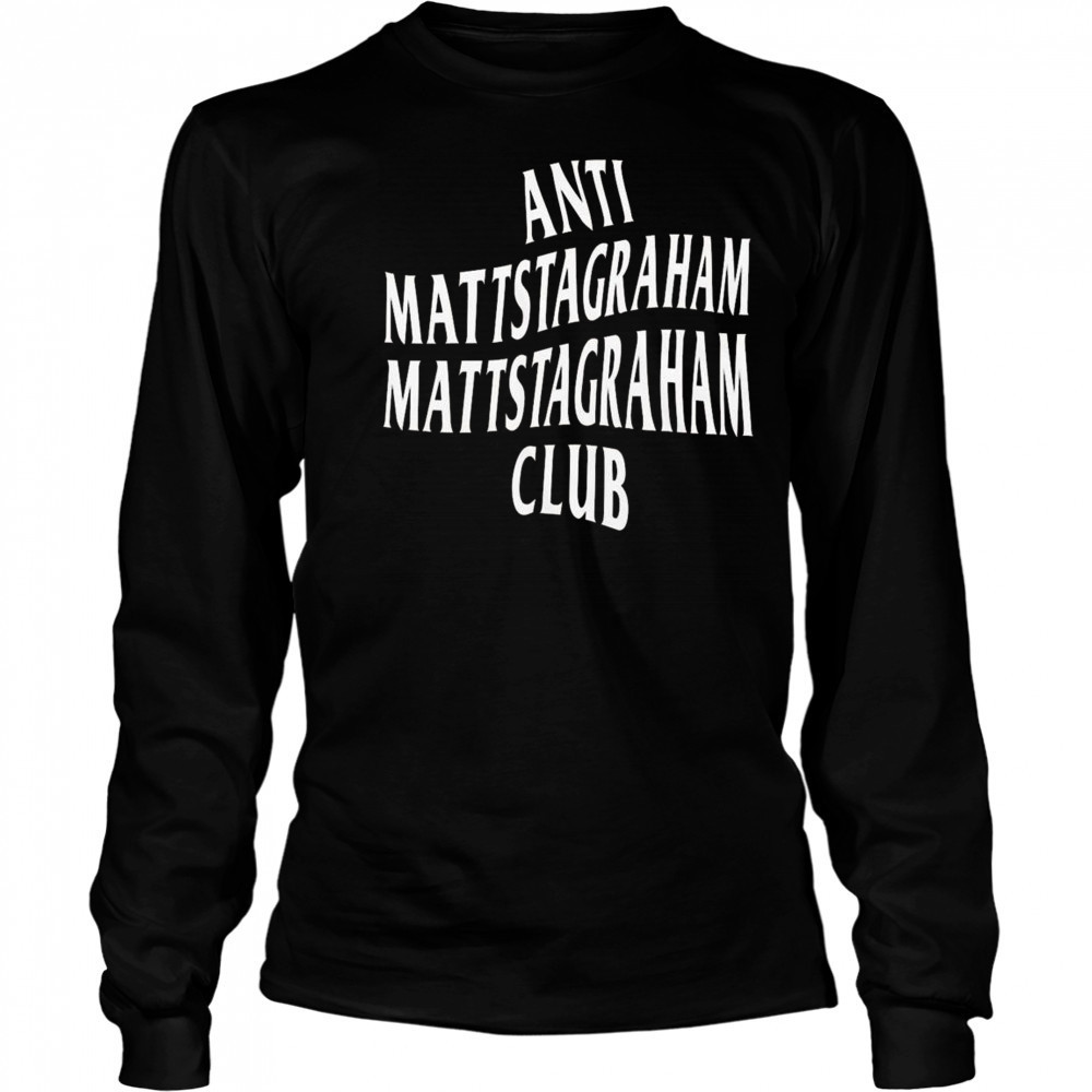 Anti Mattstagraham Club Shirt Long Sleeved