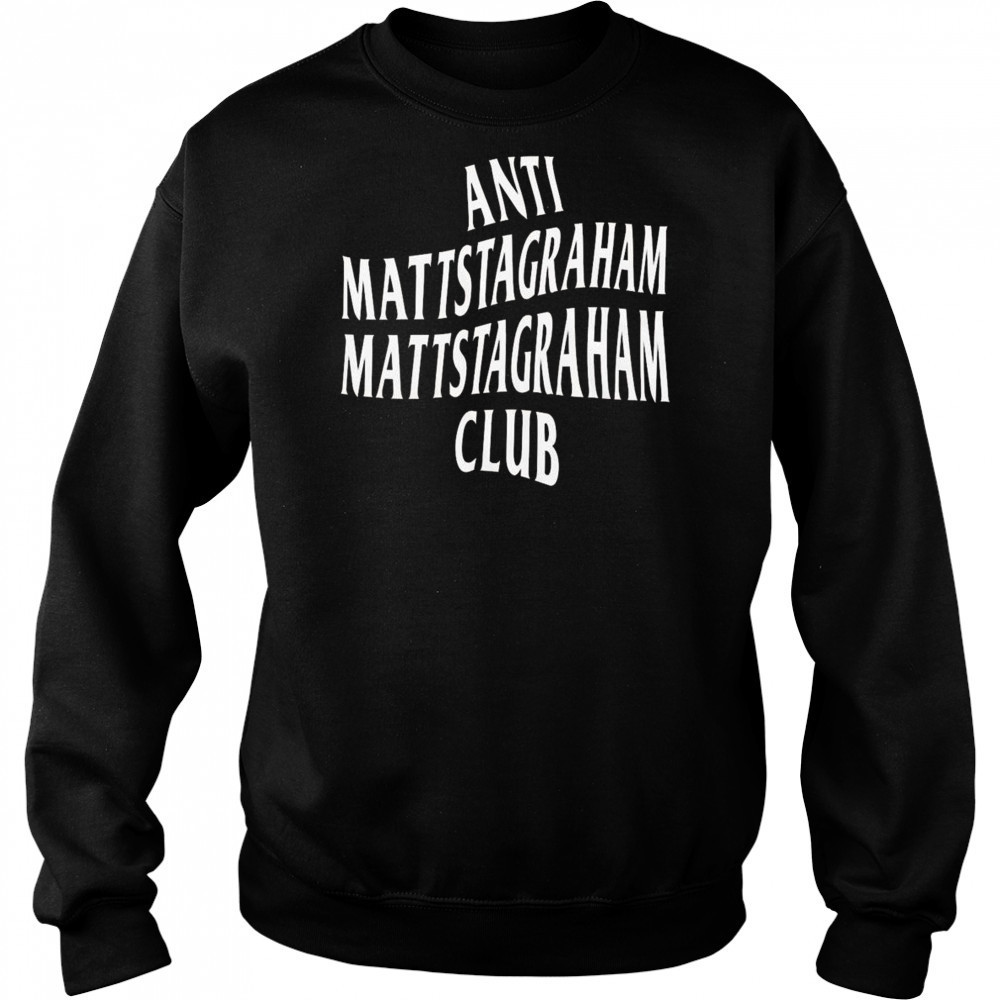 Anti Mattstagraham Club Shirt Hoodie