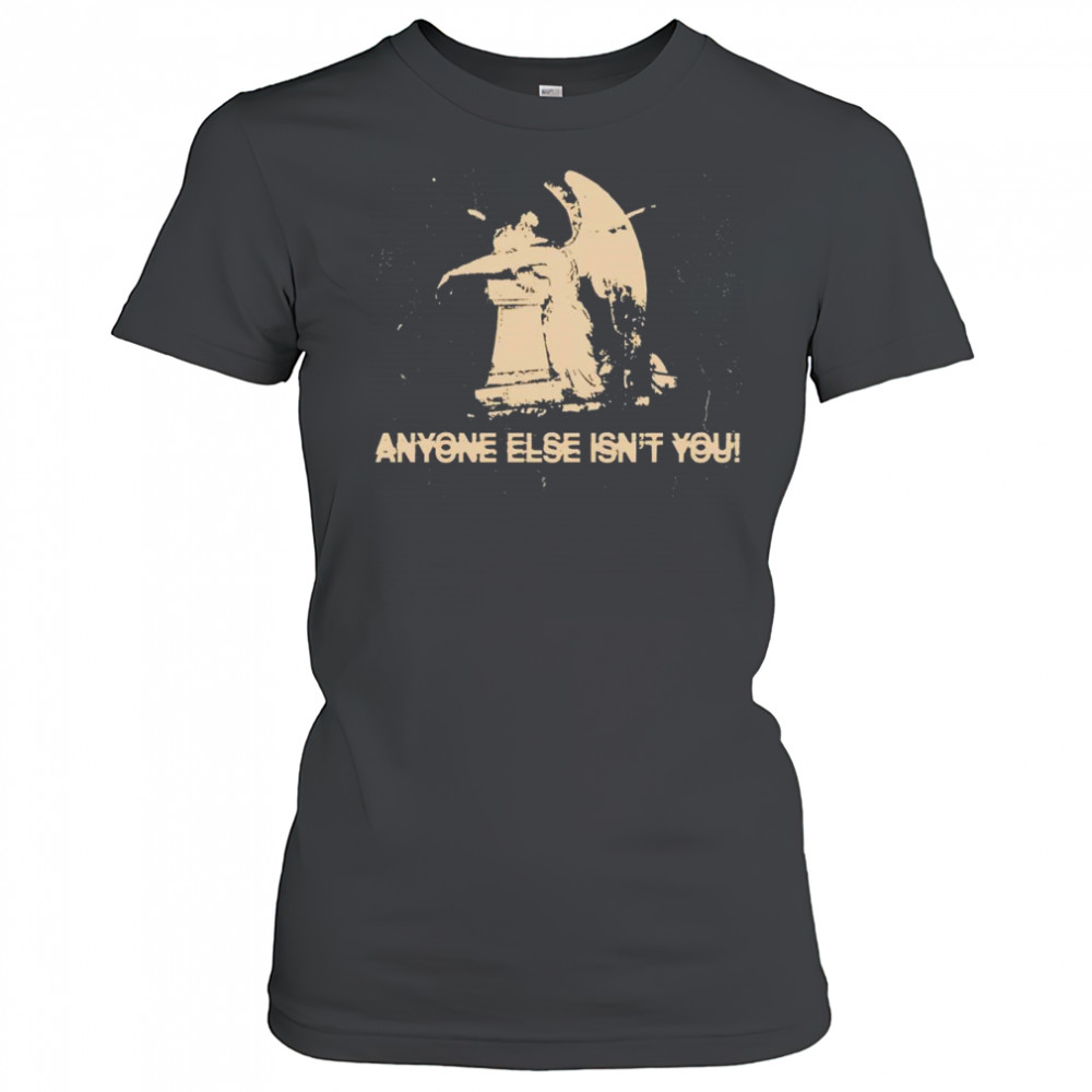 Anyone else isn’t you shirt Women's T-shirt