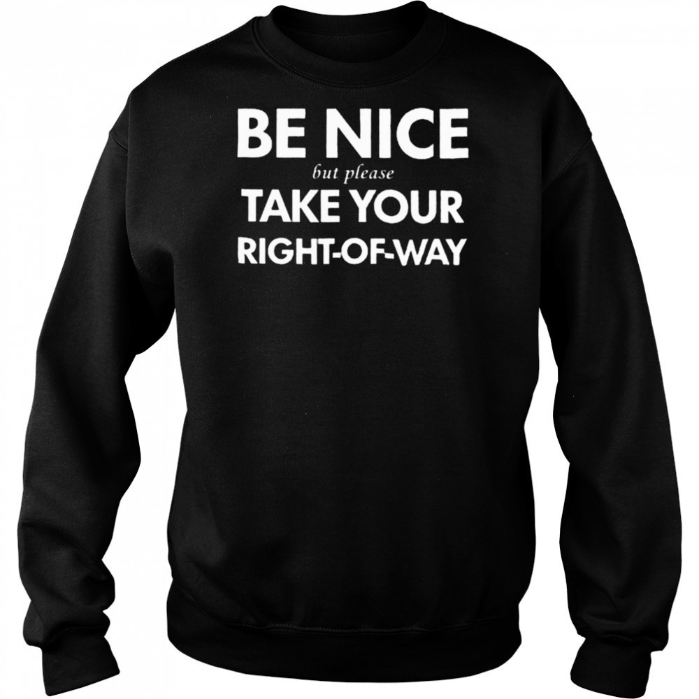 Bend Be Nice But Please Take Your Right Of Way T Shirt Hoodie