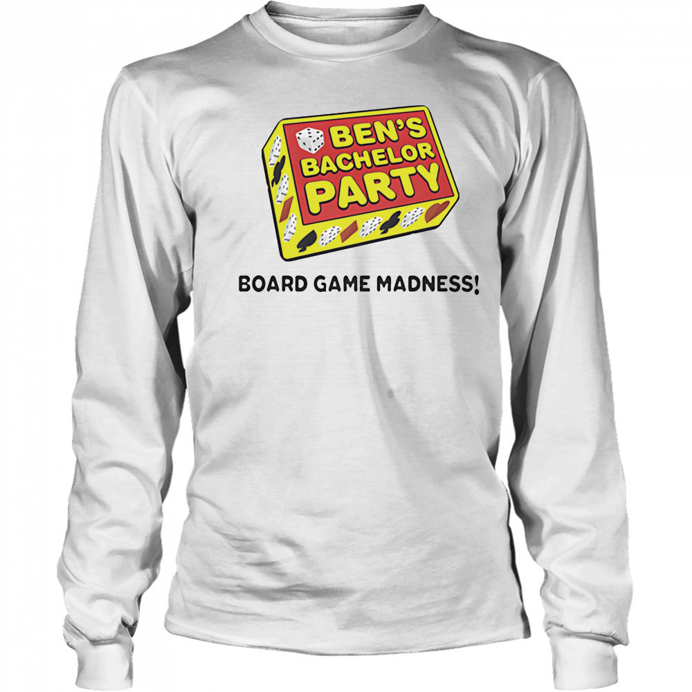Ben’s Bachelor Party Board Game Madness shirt Long Sleeved