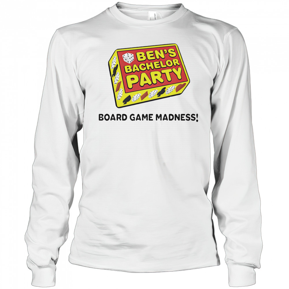 Ben’s Bachelor Party Board Game Madness shirt Long Sleeved