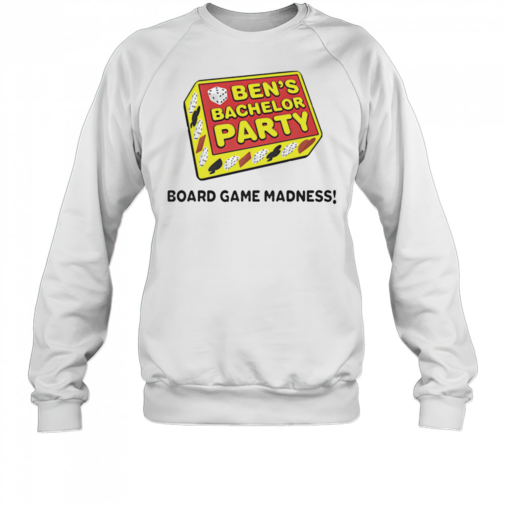 Ben’s Bachelor Party Board Game Madness shirt Sweatshirt