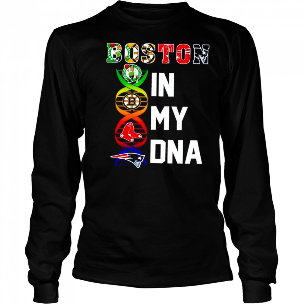Boston sports in my DNA Celtics Bruins Red Sox Patriots shirt Long Sleeved