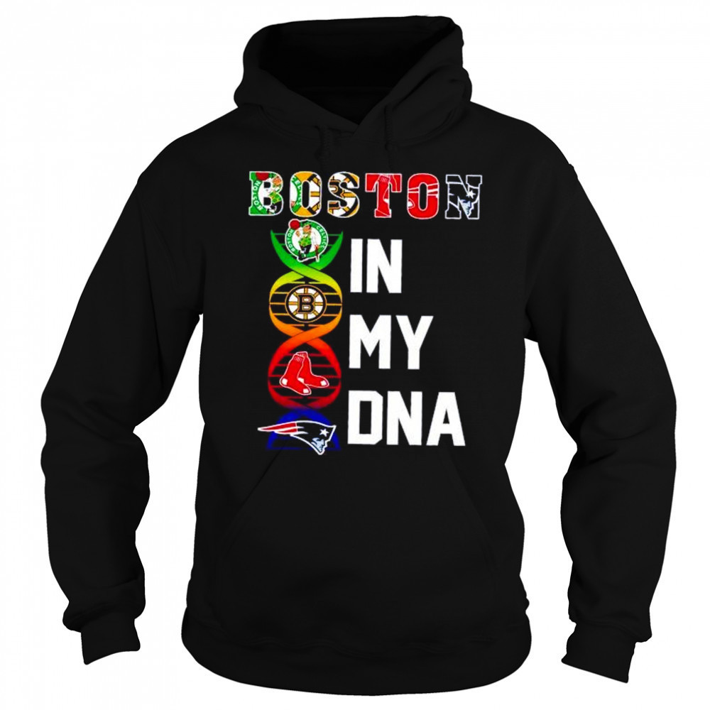 Boston sports in my DNA Celtics Bruins Red Sox Patriots shirt Sweatshirt