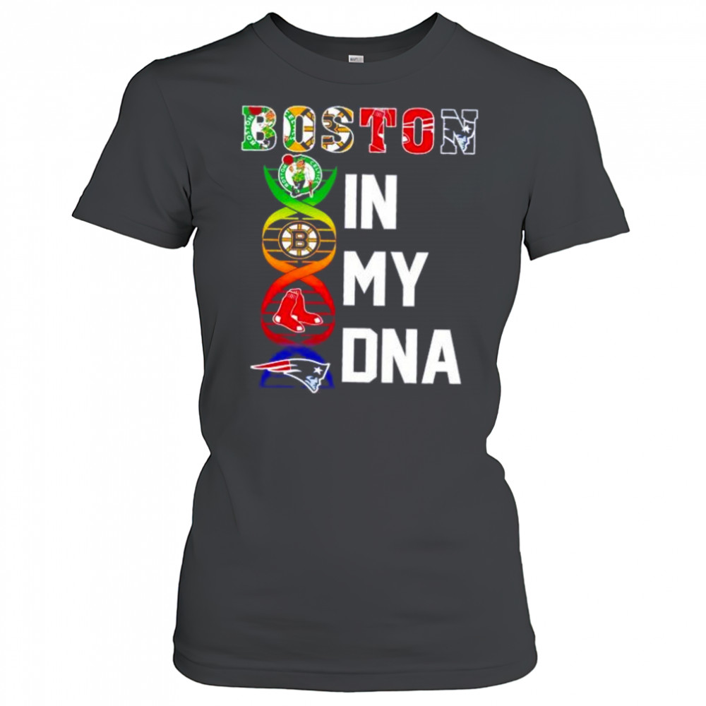 Boston sports in my DNA Celtics Bruins Red Sox Patriots shirt Women's T-shirt