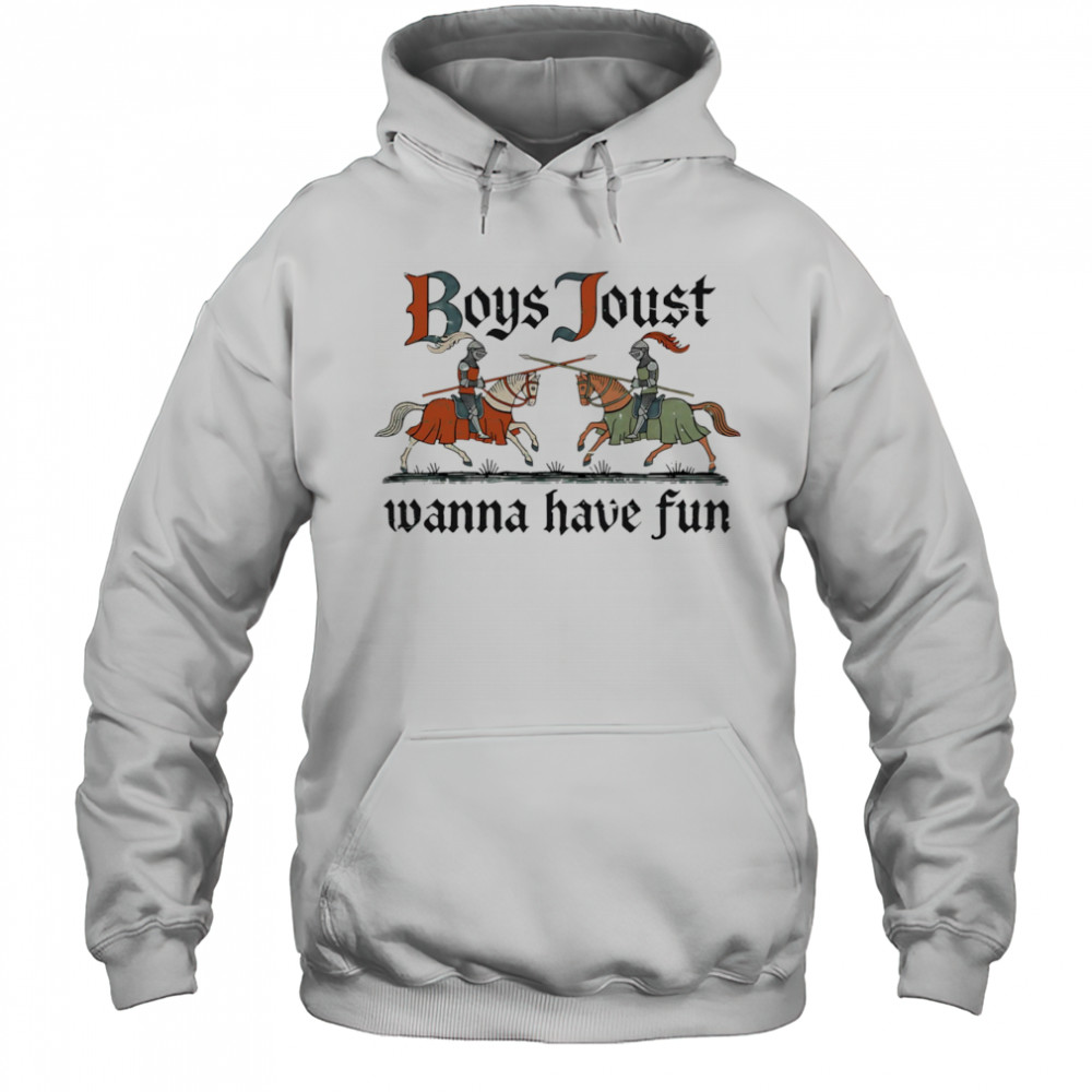 Boys Joust wanna have fun shirt Hoodie