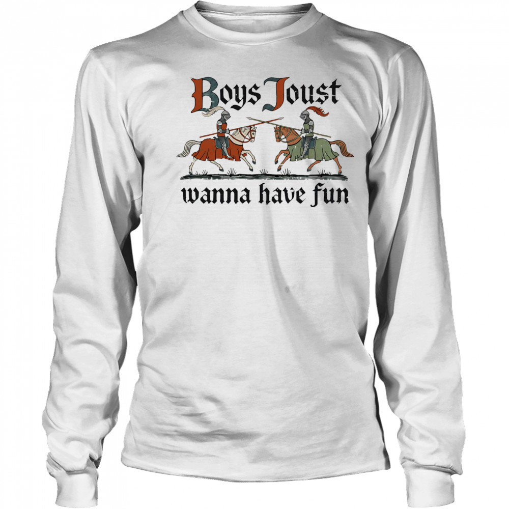 Boys Joust wanna have fun shirt Long Sleeved