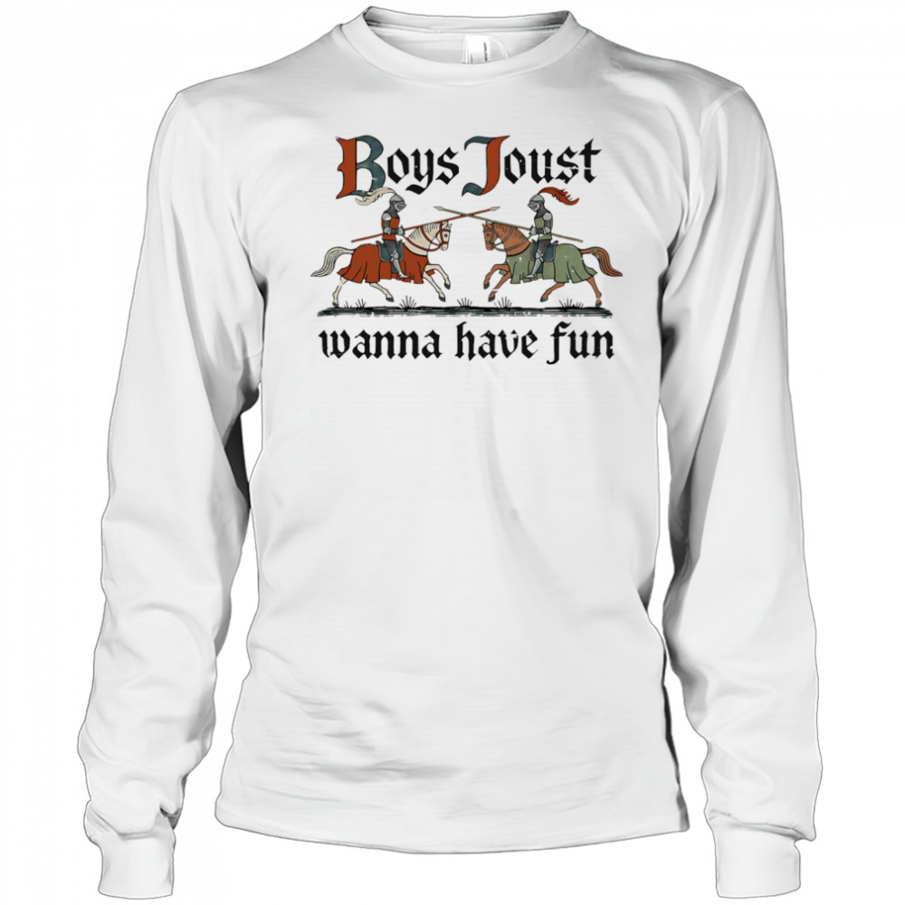 Boys Joust wanna have fun shirt Long Sleeved