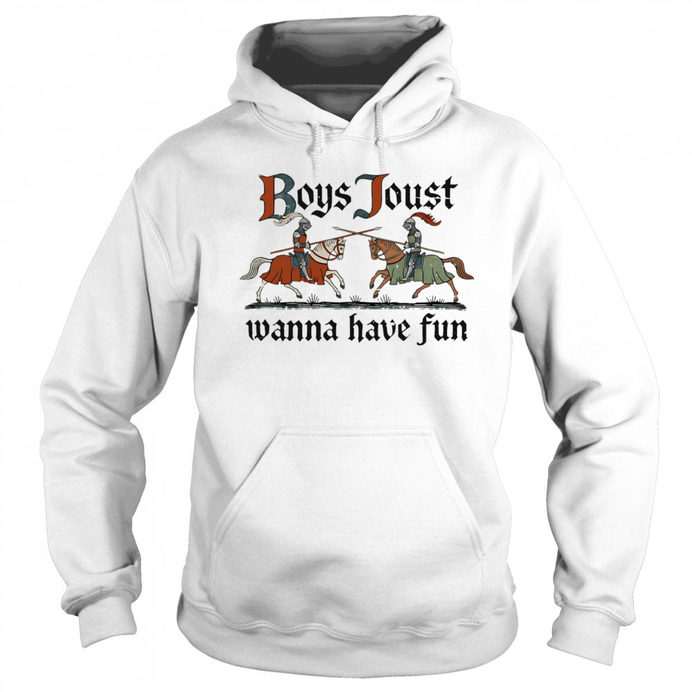 Boys Joust wanna have fun shirt Sweatshirt