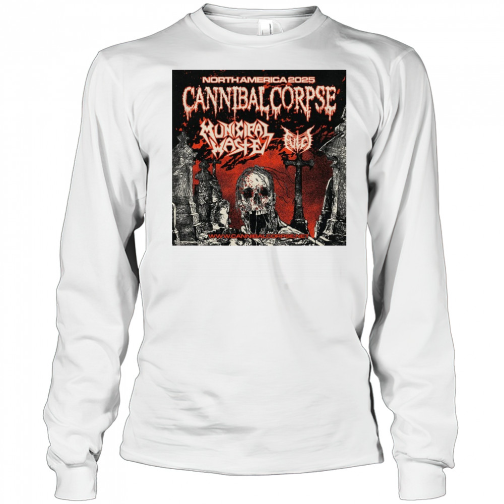 Cannibal Corpse 2025 North American Headlining Tour With Municipal Waste And Fulci Poster t-shirt Long Sleeved