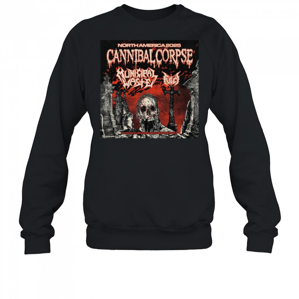 Cannibal Corpse North American Headlining Tour With Municipal Waste And Fulci Poster 2025 t-shirt Sweatshirt