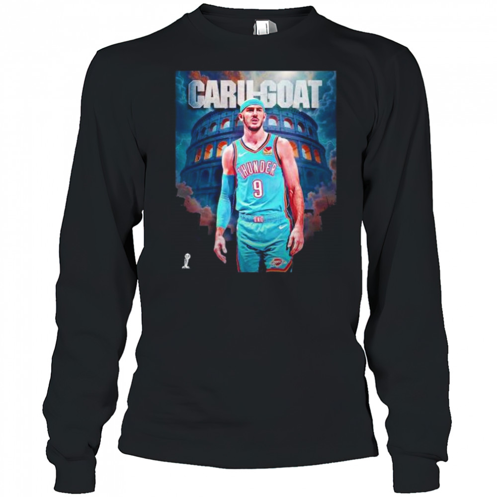 Caru goat Alex Caruso player in NBA history Oklahoma City Thunder shirt Long Sleeved