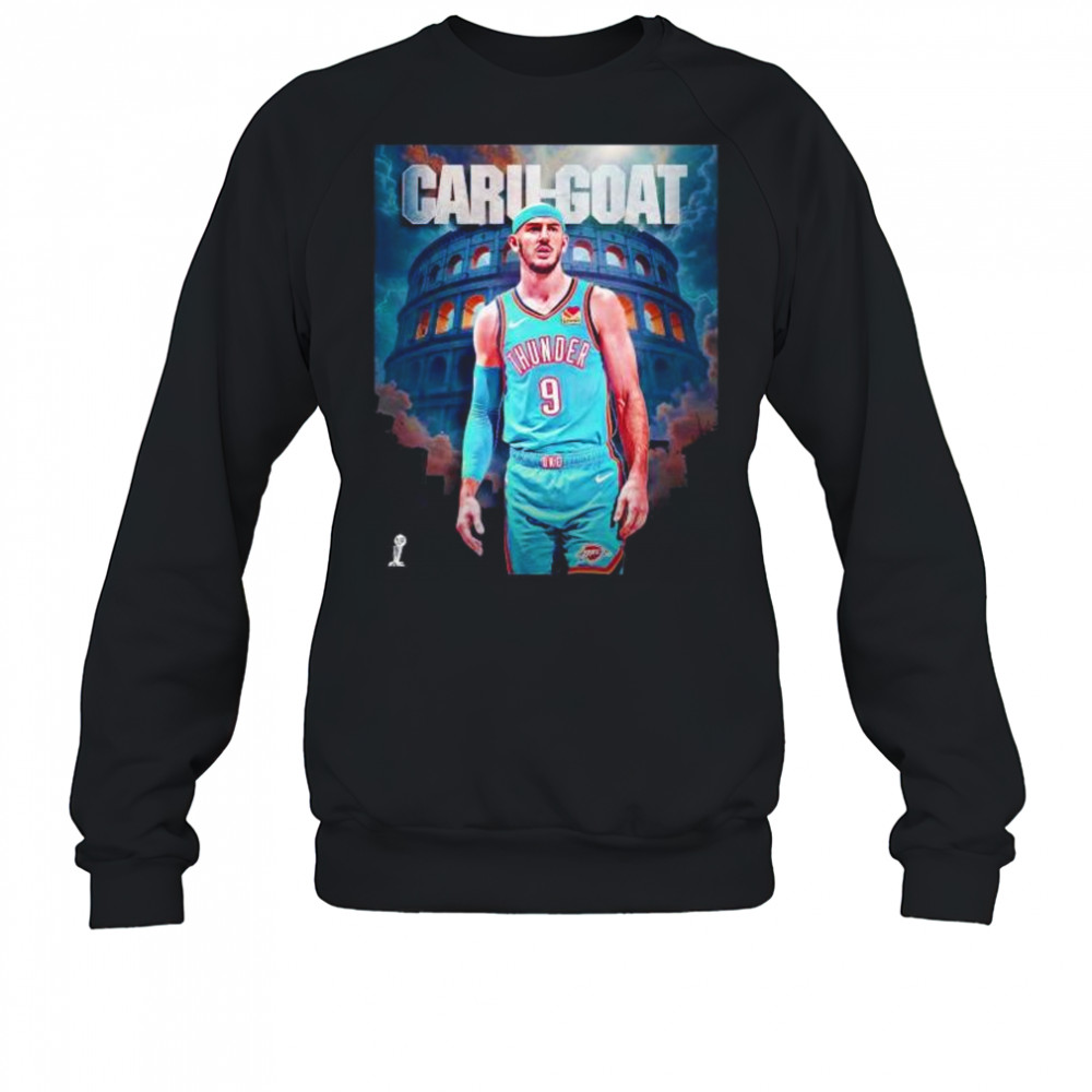 Caru goat Alex Caruso player in NBA history Oklahoma City Thunder shirt Sweatshirt