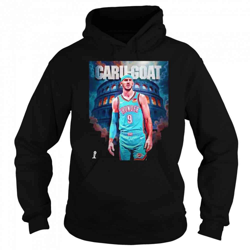 Caru goat Alex Caruso player in NBA history Oklahoma City Thunder shirt Sweatshirt